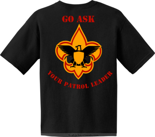 Ventura, Ca. Pack 3176 CUB SCOUTS 7 Your Patrol Leader GO ASK 1 0 3 Boy Scouts Ventura, Ca. T-shirt Design 