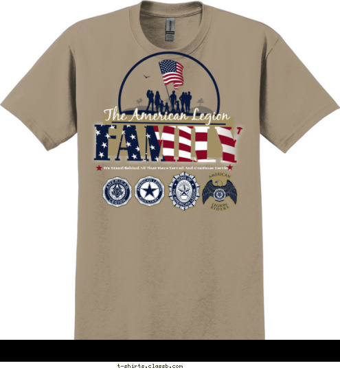 We Stand Behind All That Have Served And Continue Serving The American Legion T-shirt Design SP4732