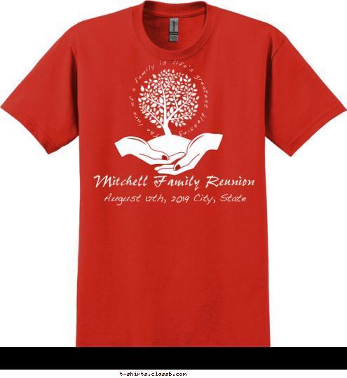 The love of a family is life's greatest blessing August 12th, 2014  Anytown, USA Mitchell Family Reunion T-shirt Design SP3479