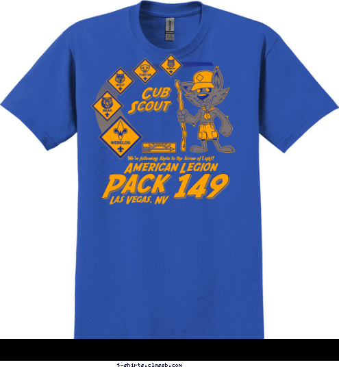 POST 149 American Legion Las Vegas, NV Pack 149 Cub 
Scout We're following Akela to the Arrow of Light! T-shirt Design 