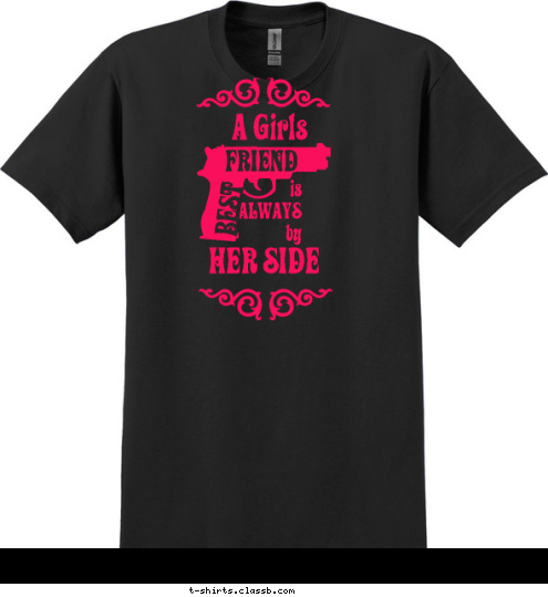 is always HER SIDE A Girls BEST FRIEND is
ALWAYS
by T-shirt Design 