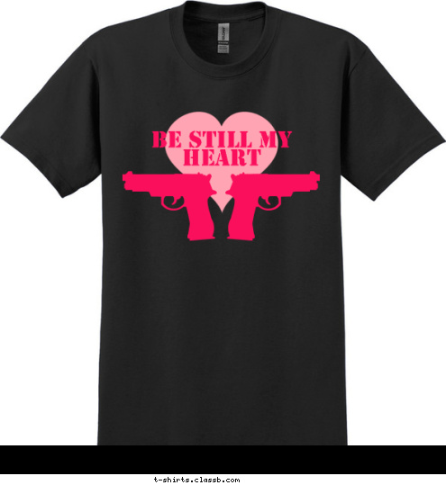 Your text here! BE STILL MY
HEART T-shirt Design 