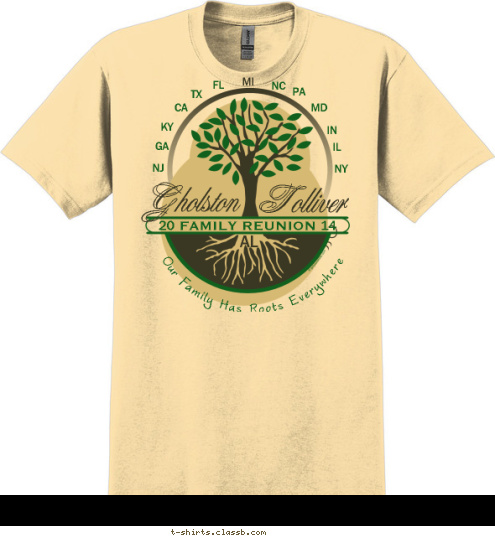 Our Family Has Roots Everywhere AL 14 20 July 17-20, 2014  MI IN Our Family Has Roots Everywhere
 Family Reunion MD Gholston-Tolliver PA NC FL TX CA KY IL NY GA NJ Gholston FAMILY REUNION

 Tolliver T-shirt Design 