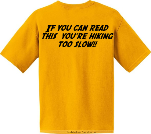 If you can read this  you're hiking too slow!! Fort Belvoir, VA
2009 TROOP 118 T-shirt Design 