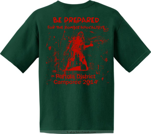 BE PREPARED
 BE PREPARED
 FOR THE ZOMBIE APOCALYPSE Portola District 
Camporee 2014 T-shirt Design Troop 723 - Zombie Apocalypse