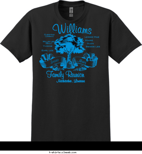 Yvonne  Willie Lee
(Bill) Earl Lee Mary Issac Natchitoches , Louisana Family Reunion Glen  Marie  Bessie Lee Lessie Mae Cleotha
(Jimmy) Williams T-shirt Design 