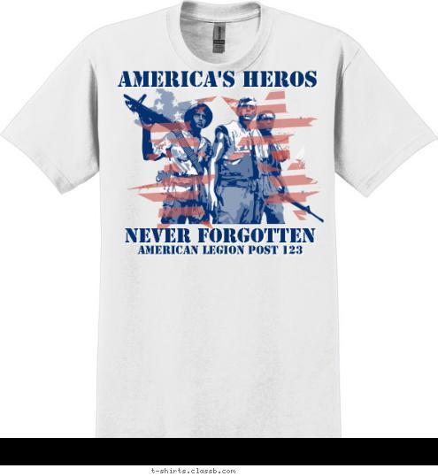 AMERICAN LEGION POST 123 NEVER FORGOTTEN AMERICA'S HEROS T-shirt Design SP4824