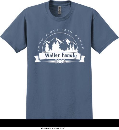 2009  Waller Family SNOW MOUNTAIN RANCH T-shirt Design 