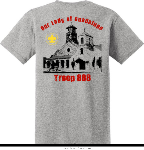 TROOP 888 Troop 888 Our Lady of Guadalupe HELOTES, TEXAS T-shirt Design 