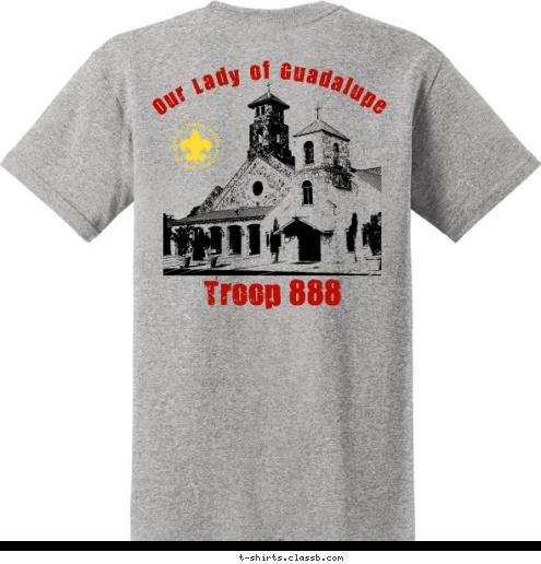 Troop 888 HELOTES, TEXAS Our Lady of Guadalupe TROOP 888 T-shirt Design 