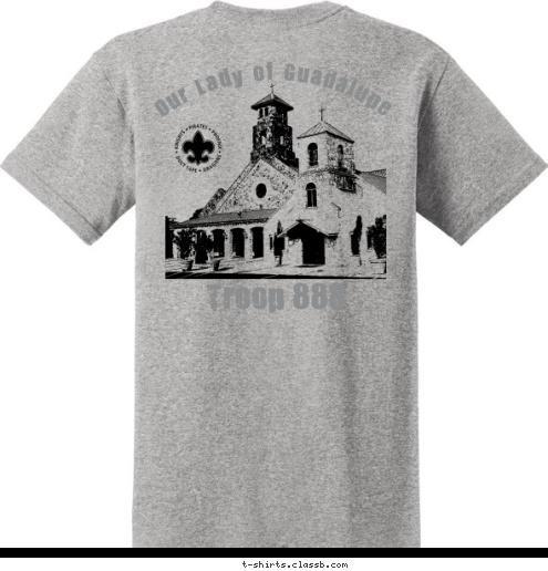 Troop 888 HELOTES, TEXAS Our Lady of Guadalupe TROOP 888 T-shirt Design 