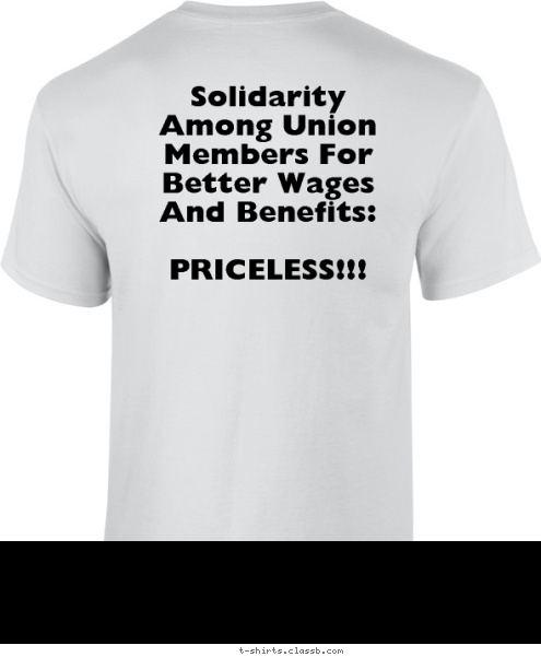 Solidarity Among Union Members For Better Wages And Benefits:

PRICELESS!!! Non-Contractual Probationary Employee Pay: $9:00/hour

Contractual Probationary Employee Pay: $10.70/hour T-shirt Design 
