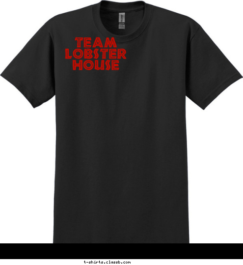 Your text here! Team
Lobster
House T-shirt Design 