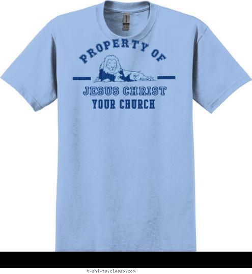 YOUR CHURCH PROPERTY OF JESUS CHRIST T-shirt Design SP1895