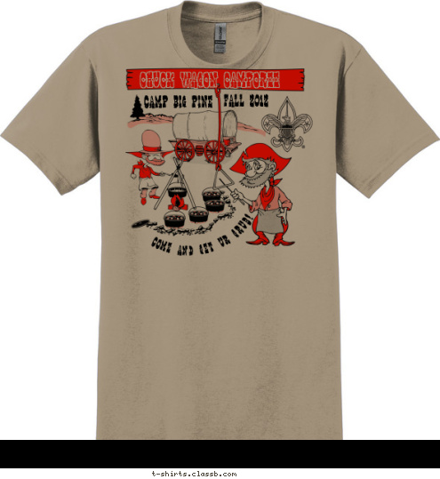 CHUCK WAGON CAMPOREE CAMP BIG PINE FALL 2012 COME AND GET UR GRUB! T-shirt Design 