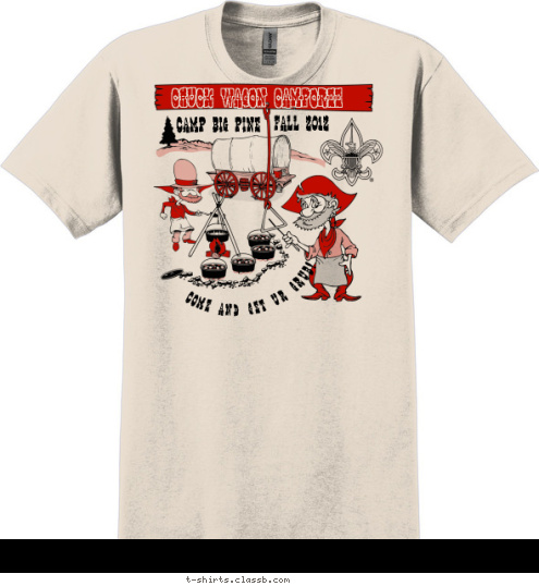 CHUCK WAGON CAMPOREE CAMP BIG PINE FALL 2012 COME AND GET UR GRUB! T-shirt Design 