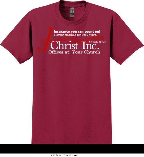 Offices at: Your Church A Trinity Group Serving mankind for 2000 years. Insurance you can count on! T-shirt Design sp1896