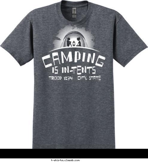 IS IN-TENTS CAMPING  TROOP 1234   ANYTOWN, USA T-shirt Design SP4965