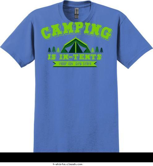 CAMPING TROOP 1234  ANYTOWN, USA IS IN-TENTS T-shirt Design SP4966