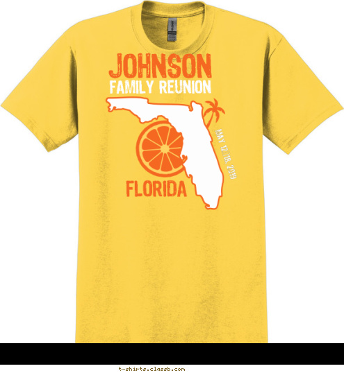 Your text here! MAY 12-18, 2014 FLORIDA FAMILY REUNION JOHNSON T-shirt Design SP4968