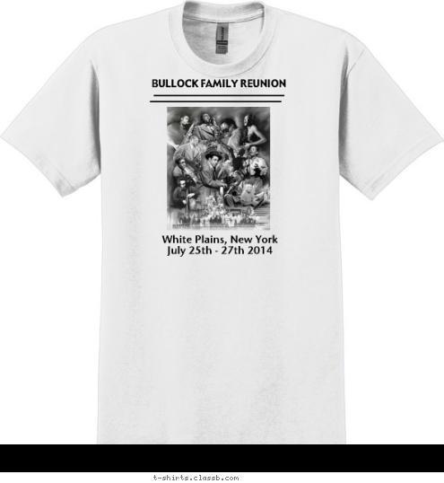 Each generation
 
passes on to the 

next the fruits 

of their labor.

    
        
 BULLOCK FAMILY REUNION  White Plains, New York 
July 25th - 27th 2014 


 July 25th-27th, 2014  T-shirt Design 