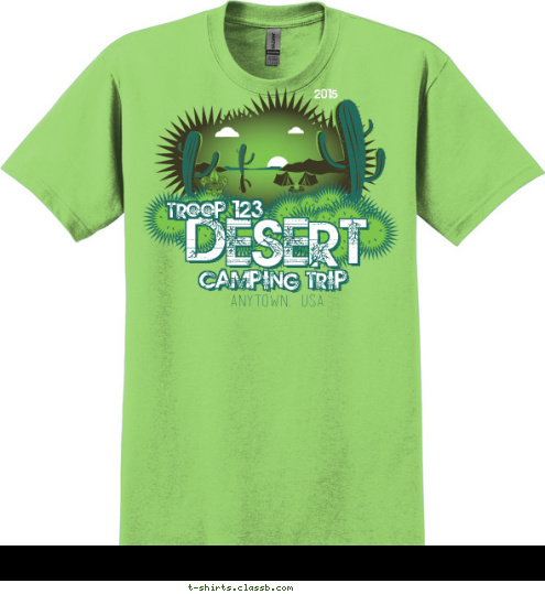 ANYTOWN, USA TROOP 123 camping trip DESERT 2015 Your text here! T-shirt Design SP4981