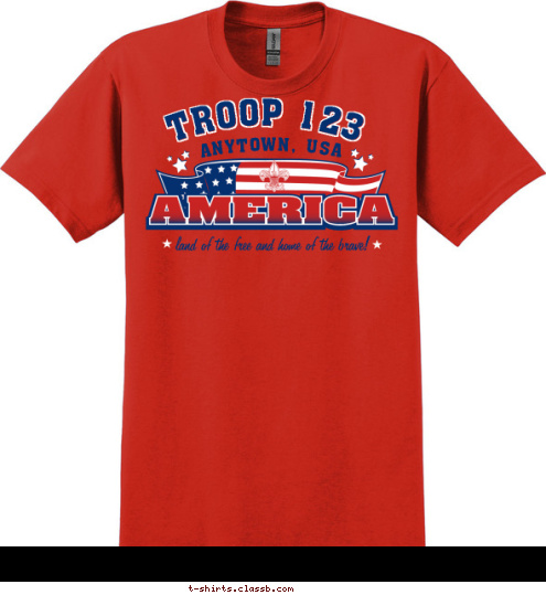 Your text here! land of the free and home of the brave! ANYTOWN, USA TROOP 123 T-shirt Design SP4947