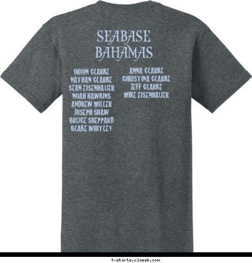 BAHAMAS BASE Caribou Crew     Apple Valley, MN ANNA CLARKE
CHRISTINA CLARKE
JEFF CLARKE
MIKE EISENHAUER


 ORION CLARKE 
NATHAN CLARKE
SEAN EISENHAUER  
NOAH HAWKINS
ANDREW MILLER
JOSEPH SHAW 
BRUCE SHEPPARD
BLAKE WHITLEY 


 Troop 372 2014 SEABASE BAHAMAS T-shirt Design 