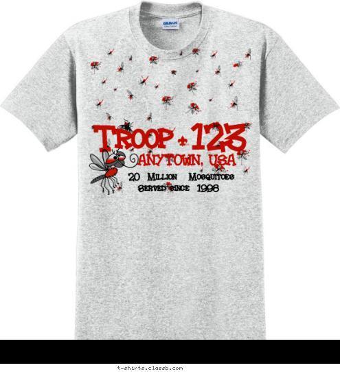 Troop Served since  1998 ANYTOWN, USA 123 20  Million   Mosquitoes  T-shirt Design 