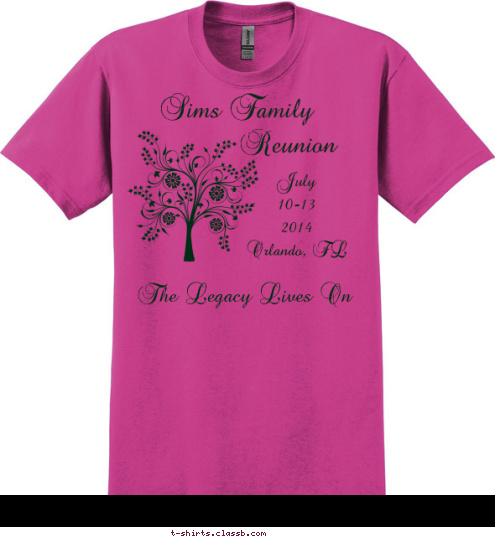 The Legacy Lives On July
10-13
2014
Orlando, FL Reunion Sims Family T-shirt Design 