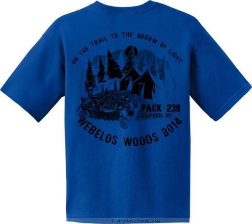 Webelos Woods 2014 On the trail to the Arrow of Light PACK 239 Seaford, NY of PACK 239 knights        THE Theodore Roosevelt Council Webelos Woods 2014 T-shirt Design 