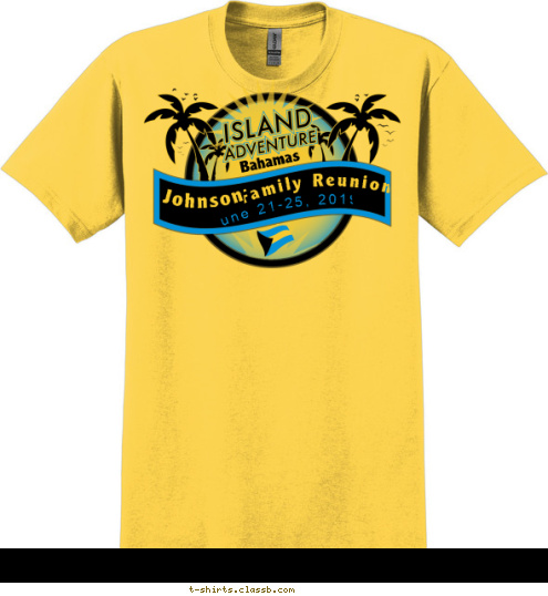 Your text here! June 21-25, 2014 Family Reunion Johnson  Bahamas T-shirt Design SP4874