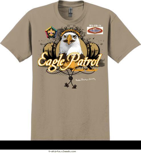 Eagles Soar
Eagles Fly
Way Up In The Sky
Prey Can Run 
And Prey Can Hide
But Eventually They Will Die! Eagle Patrol Swoosh! Snatch! W6-328-14 T-shirt Design 