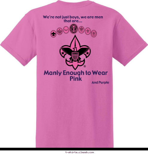 Duct Tape Tidlywinks Vikings Spartans And Purple We're not just boys, we are men
that are... Manly Enough to Wear Pink Troop 873
Highlands Ranch, CO T-shirt Design 