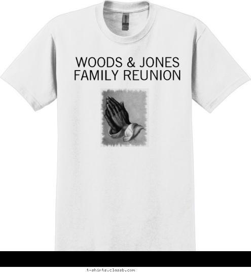 Your text here! WOODS & JONES FAMILY REUNION T-shirt Design 