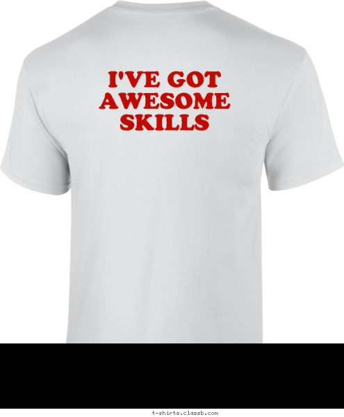 I'VE GOT
AWESOME
SKILLS T-shirt Design 