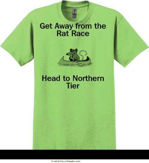 Your text here! Get Away from the Rat Race





Head to Northern Tier
 T-shirt Design 