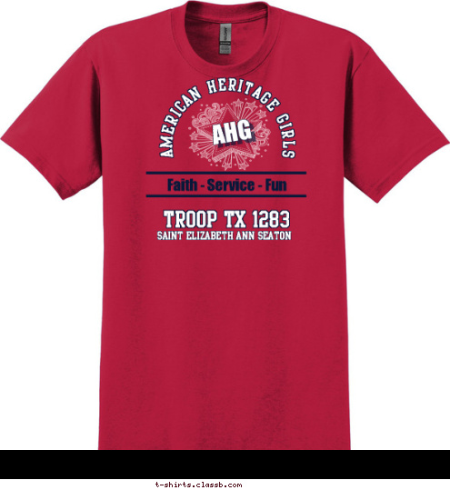 AHG Saint Elizabeth Ann Seaton Troop TX 1283
 Faith - Service - Fun AmERICAN heritage girls  T-shirt Design AHG Stars