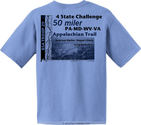 BSA TROOP 29  4 State Challenge
 50 miler PA-MD-WV-VA Appalachian Trail Antietam Shelter- Harper's Ferry 
Spring Break 2014
 T-shirt Design 