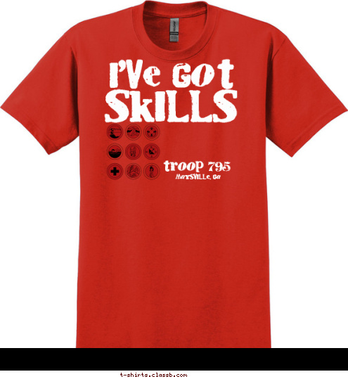 New Text Maysville, GA troop 795 Hiking Skills...
Camping Skills...
Lifesaving Skills...
Swimming Skills...
Backpacking Skills...
Orienteering Skills...
First Aid Skills...
Communication Skills...
Sports Skills... SKILLS I'VE GOT T-shirt Design 