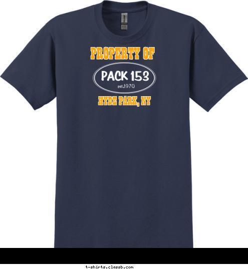 PROPERTY OF PACK 153 est.1970 HYDE PARK, NY T-shirt Design 