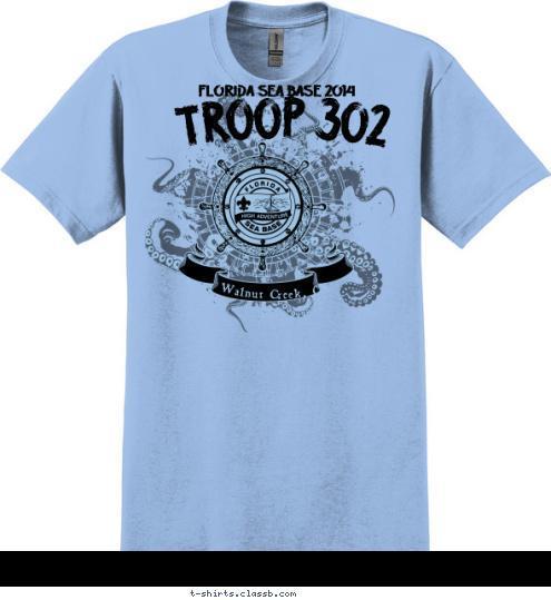 Your text here! FLORIDA SEA BASE 2014 TROOP 302 Walnut Creek, CA T-shirt Design Sea Base 302 Wheel and Octopus