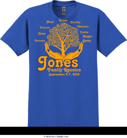 Betty Mary Yvonnne  Helen Frances Maggie Louise Chestine Dorothy Ernest Family Reunion September 6-7, 2014   Jones T-shirt Design 