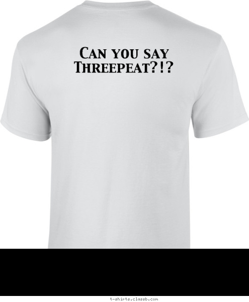 Your text here! Can you say Threepeat?!? World War Champions Back To Back T-shirt Design 