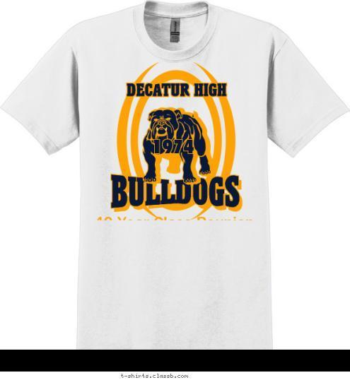 40 Year Class Reunion 1974 DECATUR HIGH BULLDOGS T-shirt Design 