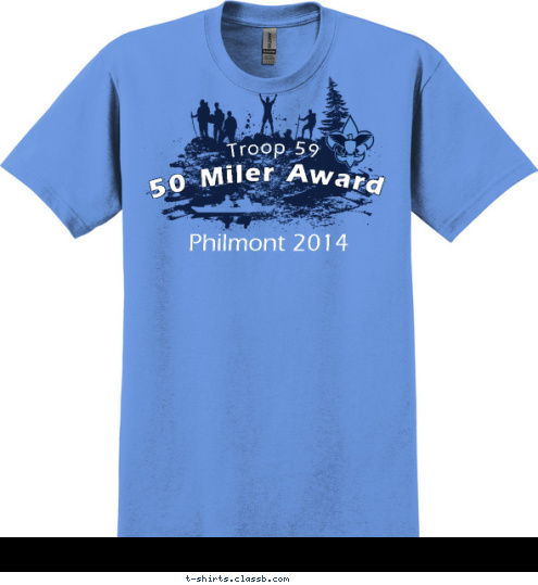 Philmont 2014 If it wasn't HARD
everyone would do it. Troop 59 It's the HARD that
MAKES IT GREAT! 50 Miler Award T-shirt Design 