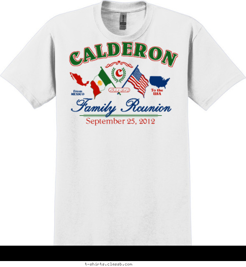 1953-2012 C Family Reunion September 25, 2012 To the
USA From
MEXICO CALDERON T-shirt Design 