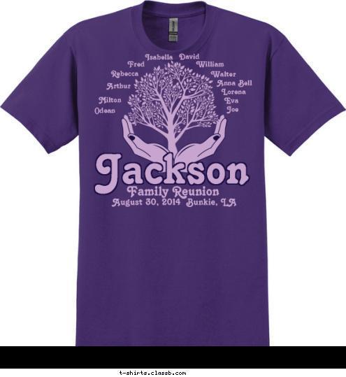 Joe Eva Lorena Anna Bell Odean Milton Arthur Rebecca Fred Isabella David William Walter Family Reunion August 30, 2014  Bunkie, LA Jackson T-shirt Design 