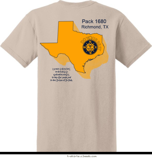 Est. 1994 Pack 1680 Richmond, TX Pack 1680 I promise to do my best
To do my duty to
God and my country,
To help other people, and
To obey the Law of the Pack. T-shirt Design 