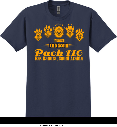 Pack 123 ANYTOWN, USA Ras Ranura, Saudi Arabia Pack 110 Cub Scout  DO YOUR BEST T-shirt Design 